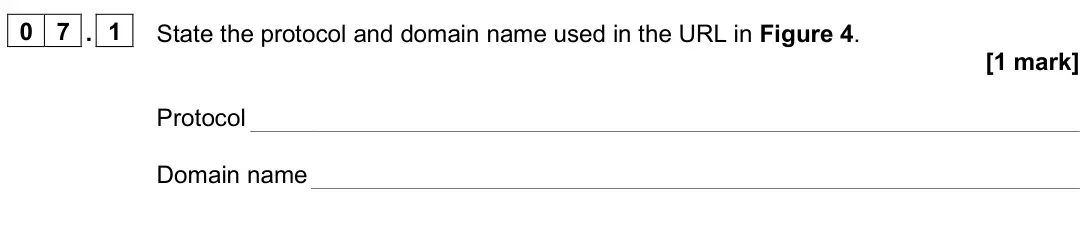 June 2024 Paper 2, question 07.1: State the protocol and domain name used in the URL in Figure 4. [1 mark] Protocol Domain name