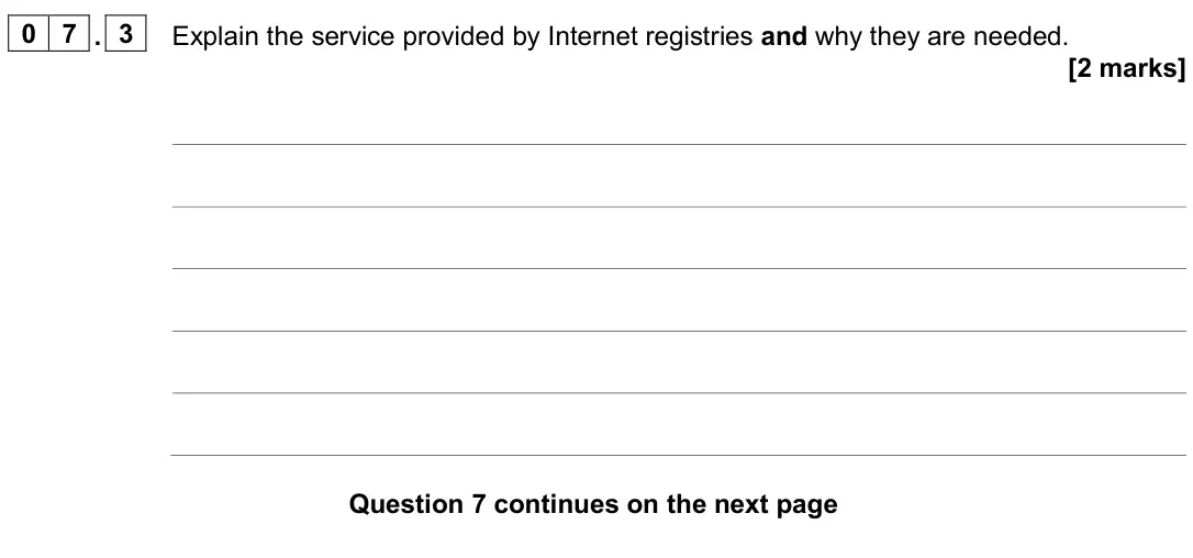 June 2024 Paper 2, question 07.3: Explain the service provided by Internet registries and why they are needed. [2 marks]