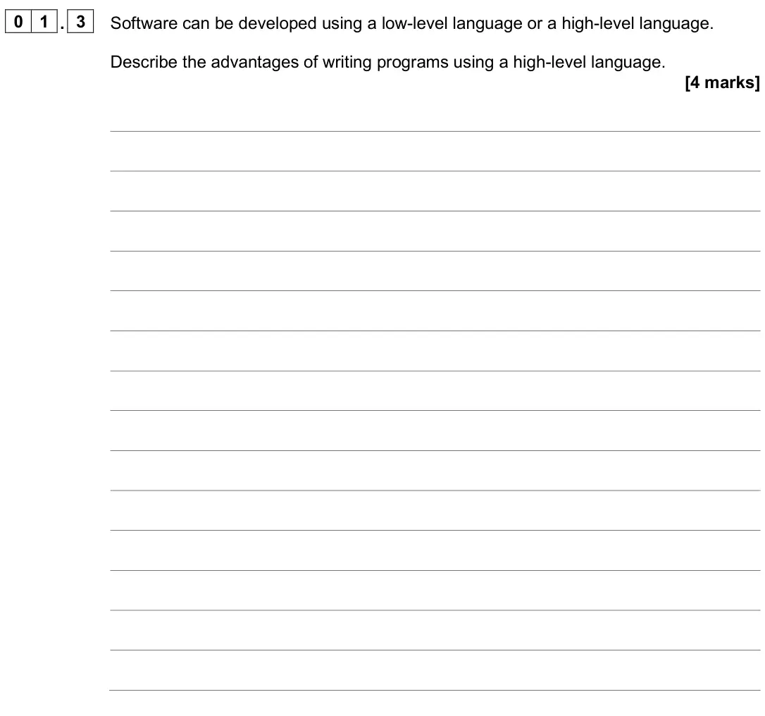 June 2025 Paper 2, question 01.3: Software can be developed using a low-level language or a high-level language. Describe the advantages of writing programs using a high-level language. [4 marks