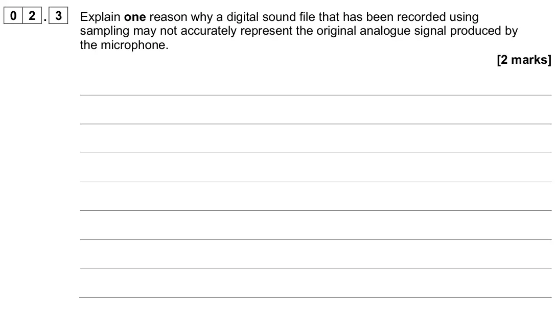 June 2025 Paper 2, question 02.3: Explain one reason why a digital sound file that has been recorded using sampling may not accurately represent the original analogue signal produced by the micr