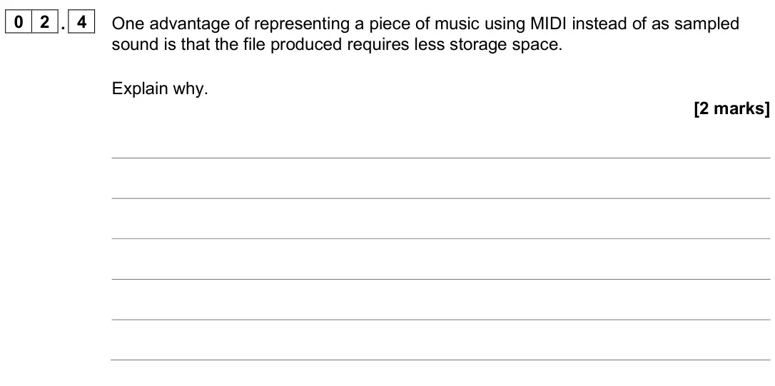 June 2025 Paper 2, question 02.4: One advantage of representing a piece of music using MIDI instead of as sampled sound is that the file produced requires less storage space. Explain why. [2 mar