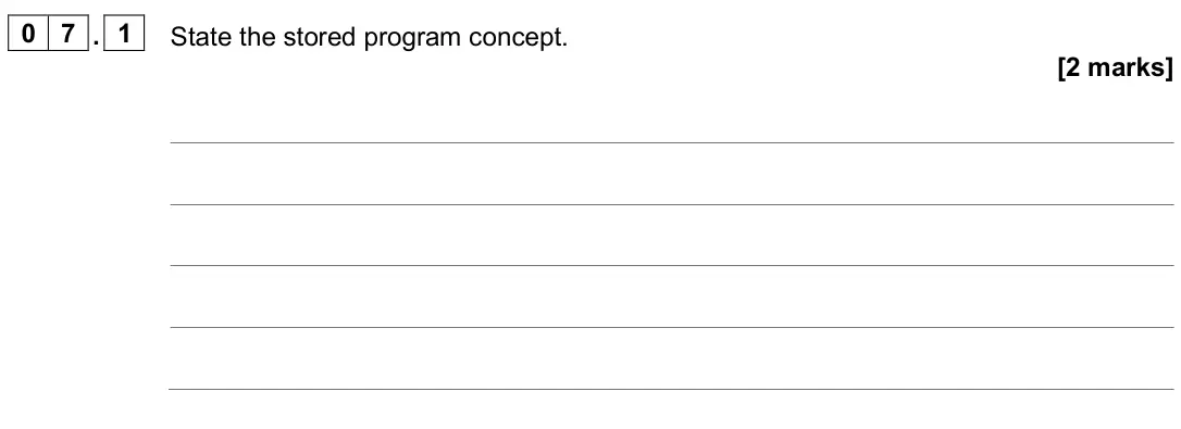 June 2025 Paper 2, question 07.1: State the stored program concept. [2 marks]