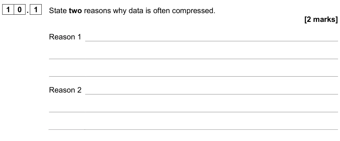 June 2025 Paper 2, question 10.1: State two reasons why data is often compressed. [2 marks] Reason 1 Reason 2