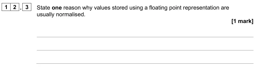June 2025 Paper 2, question 12.3: State one reason why values stored using a floating point representation are usually normalised. [1 mark]