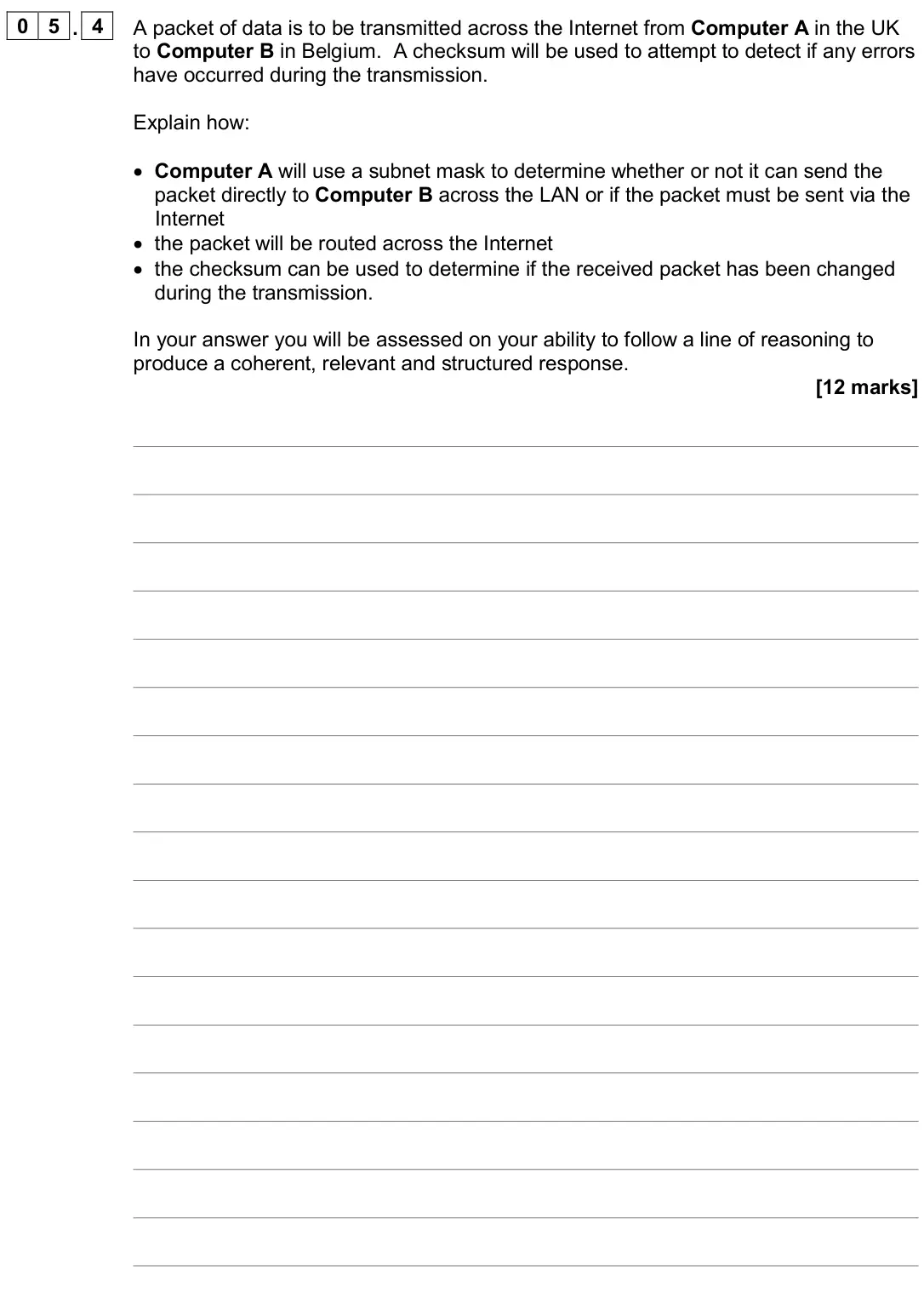 November 2020 Paper 2, question 05.4: A packet of data is to be transmitted across the Internet from Computer A in the UK to Computer B in Belgium. A checksum will be used to attempt to detect if an