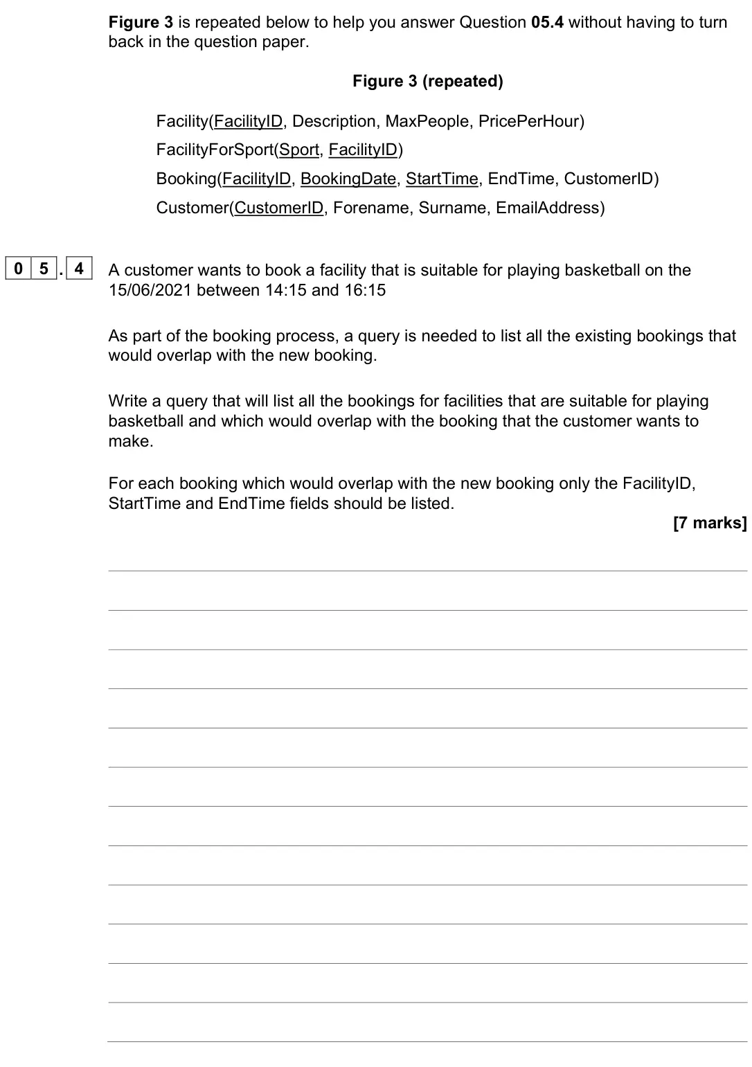 November 2021 Paper 2, question 05.4: 0 5 A sports centre uses a relational database to store information about its facilities (such as the swimming pool) and the bookings that have been made to use