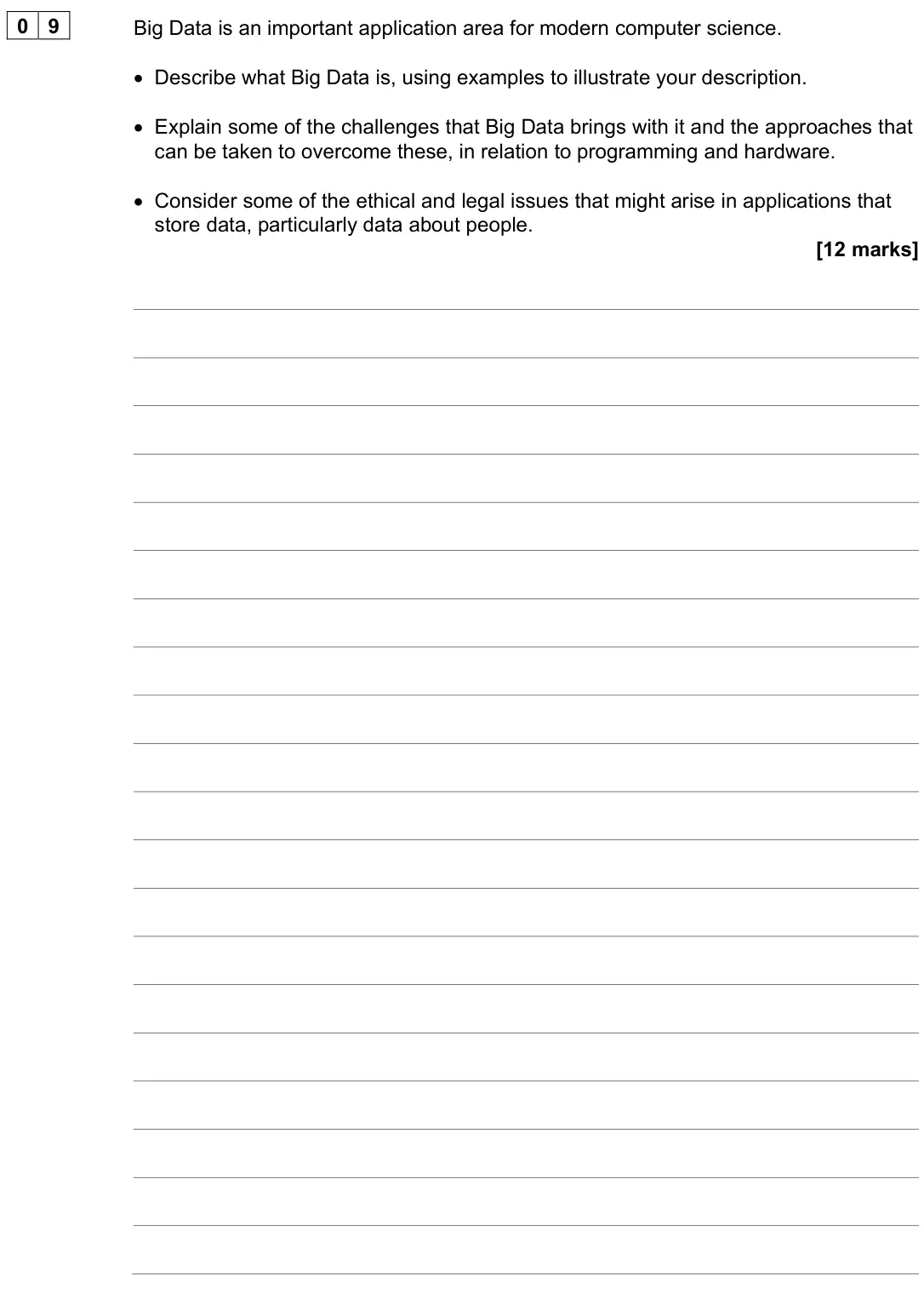 November 2021 Paper 2, question 09: Big Data is an important application area for modern computer science. • Describe what Big Data is, using examples to illustrate your description. • Explain som