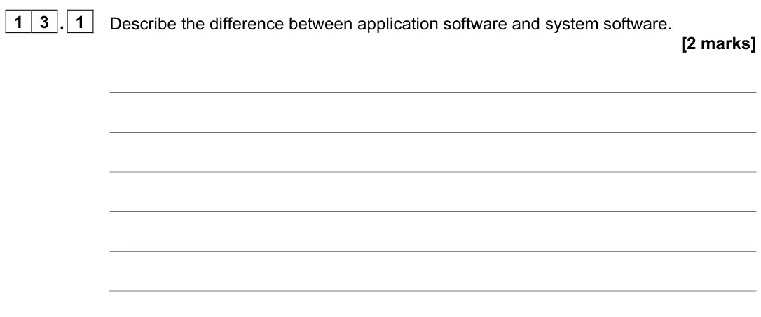 November 2021 Paper 2, question 13.1: Describe the difference between application software and system software. [2 marks]