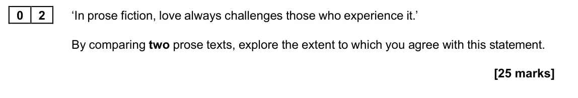 June 2023 AS Paper 2, question 02: ‘In prose fiction, love always challenges those who experience it.’ By comparing two prose texts, explore the extent to which you agree with this statement.