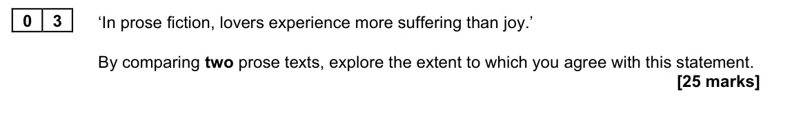 June 2023 AS Paper 2, question 03: ‘In prose fiction, lovers experience more suffering than joy.’ By comparing two prose texts, explore the extent to which you agree with this statement.