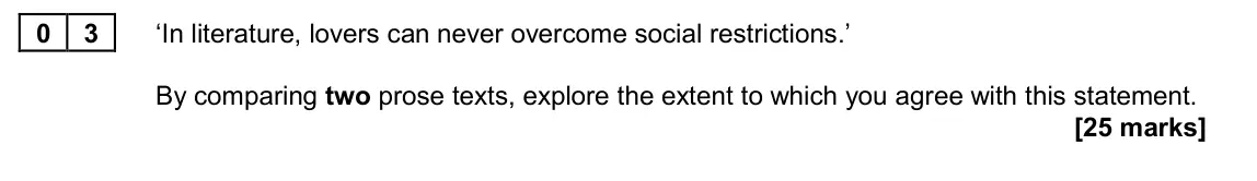 June 2024 AS Paper 2, question 03: ‘In literature, lovers can never overcome social restrictions.’ By comparing two prose texts, explore the extent to which you agree with this statement.