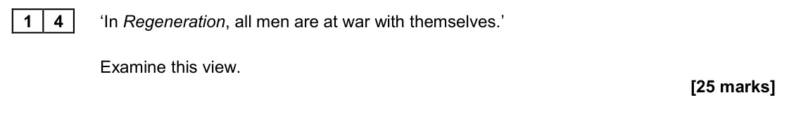 June 2022 Paper 2A, question 14: ‘In Regeneration, all men are at war with themselves.’ Examine this view.