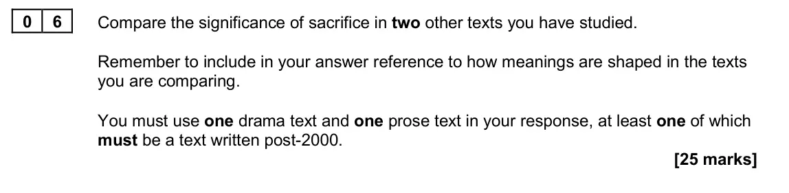 June 2022 Paper 2A, question 06: Compare the significance of sacrifice in two other texts you have studied. Remember to include in your answer reference to how meanings are shaped in the texts