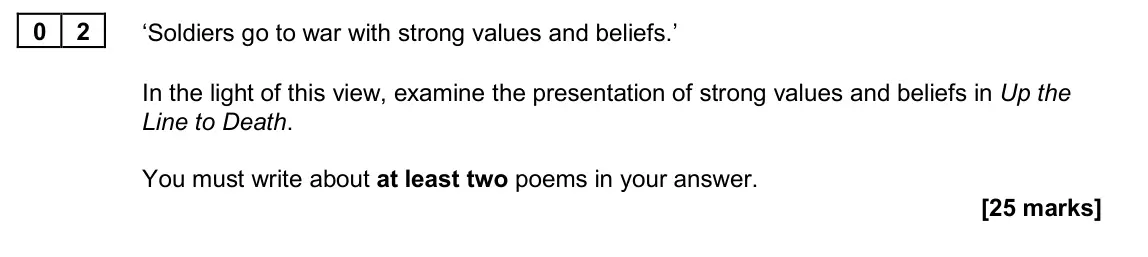June 2024 Paper 2A, question 02: ‘Soldiers go to war with strong values and beliefs.’ In the light of this view, examine the presentation of strong values and beliefs in Up the Line to Death. Y