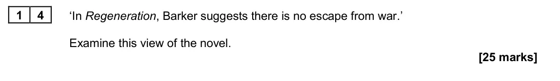June 2024 Paper 2A, question 14: ‘In Regeneration, Barker suggests there is no escape from war.’ Examine this view of the novel.
