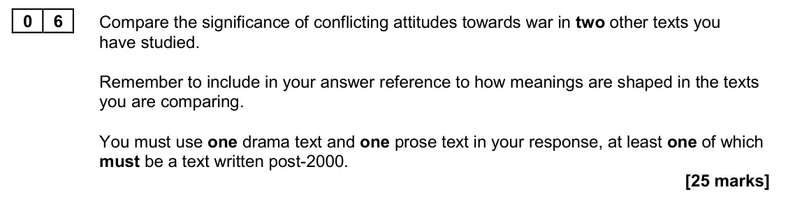 June 2024 Paper 2A, question 06: Compare the significance of conflicting attitudes towards war in two other texts you have studied. Remember to include in your answer reference to how meanings