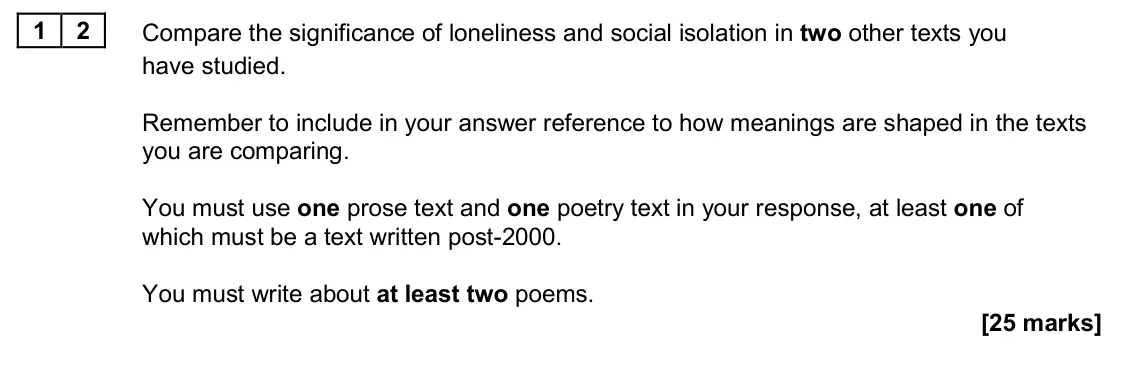 June 2024 Paper 2B, question 12: Compare the significance of loneliness and social isolation in two other texts you have studied. Remember to include in your answer reference to how meanings ar