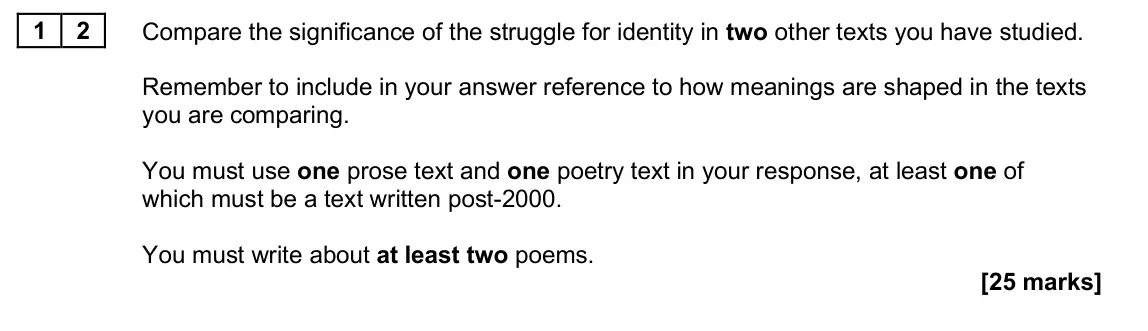 June 2025 Paper 2B, question 12: Compare the significance of the struggle for identity in two other texts you have studied. Remember to include in your answer reference to how meanings are shap