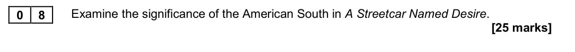 November 2020 Paper 2B, question 08: Examine the significance of the American South in A Streetcar Named Desire.
