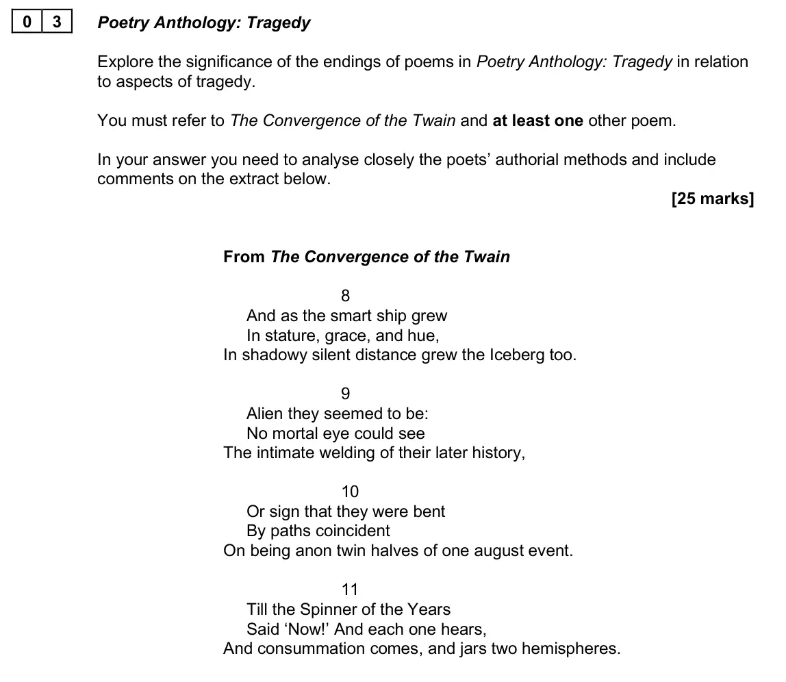 June 2025 AS Paper 2A, question 03: Poetry Anthology: Tragedy Explore the significance of the endings of poems in Poetry Anthology: Tragedy in relation to aspects of tragedy. You must refer to The