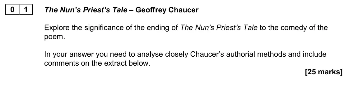 June 2024 AS Paper 2B, question 01: The Nun’s Priest’s Tale – Geoffrey Chaucer Explore the significance of the ending of The Nun’s Priest’s Tale to the comedy of the poem. In your answer you need