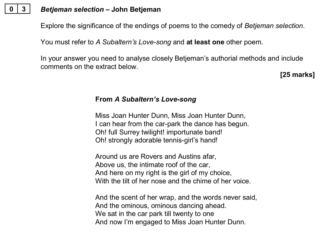 June 2024 AS Paper 2B, question 03: Betjeman selection – John Betjeman Explore the significance of the endings of poems to the comedy of Betjeman selection. You must refer to A Subaltern’s Love-so
