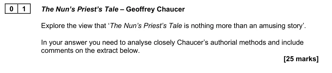 June 2025 AS Paper 2B, question 01: The Nun’s Priest’s Tale – Geoffrey Chaucer Explore the view that ‘The Nun’s Priest’s Tale is nothing more than an amusing story’. In your answer you need to ana