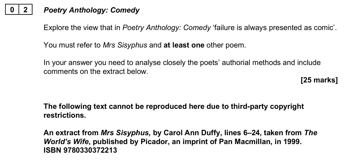 June 2025 AS Paper 2B, question 02: Poetry Anthology: Comedy Explore the view that in Poetry Anthology: Comedy ‘failure is always presented as comic’. You must refer to Mrs Sisyphus and at least o