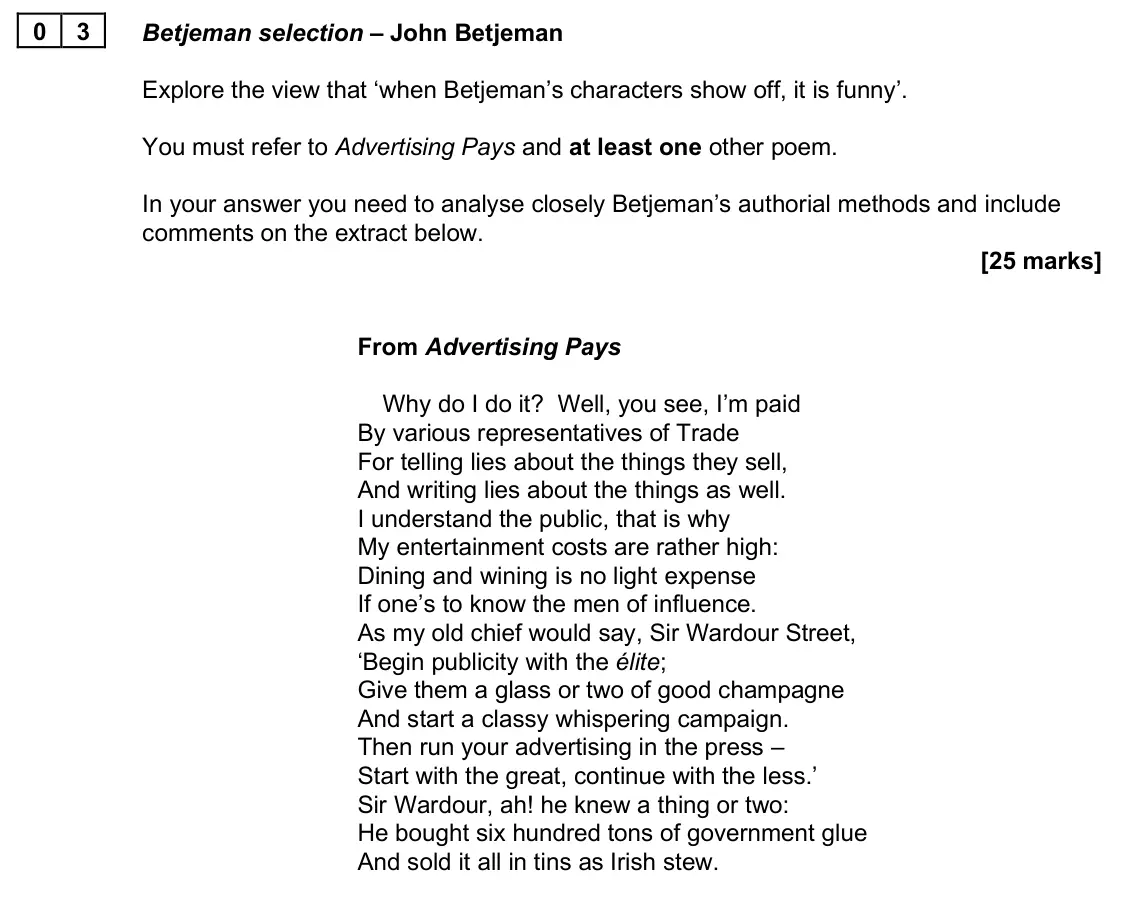 June 2025 AS Paper 2B, question 03: Betjeman selection – John Betjeman Explore the view that ‘when Betjeman’s characters show off, it is funny’. You must refer to Advertising Pays and at least one