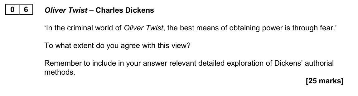 June 2024 Paper 2A, question 06: Oliver Twist – Charles Dickens ‘In the criminal world of Oliver Twist, the best means of obtaining power is through fear.’ To what extent do you agree with this
