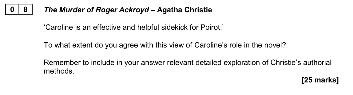June 2024 Paper 2A, question 08: The Murder of Roger Ackroyd – Agatha Christie ‘Caroline is an effective and helpful sidekick for Poirot.’ To what extent do you agree with this view of Caroline