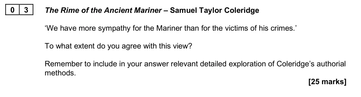June 2025 Paper 2A, question 03: The Rime of the Ancient Mariner – Samuel Taylor Coleridge ‘We have more sympathy for the Mariner than for the victims of his crimes.’ To what extent do you agre