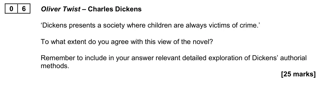 June 2025 Paper 2A, question 06: Oliver Twist – Charles Dickens ‘Dickens presents a society where children are always victims of crime.’ To what extent do you agree with this view of the novel?