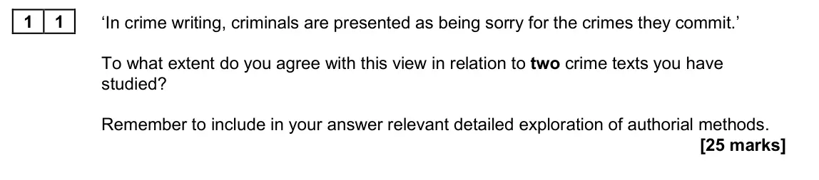 June 2025 Paper 2A, question 11: ‘In crime writing, criminals are presented as being sorry for the crimes they commit.’ To what extent do you agree with this view in relation to two crime texts