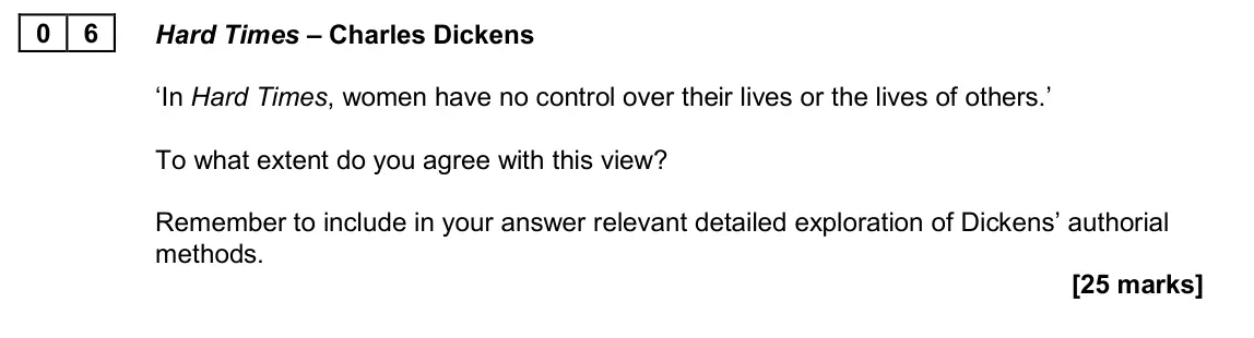 June 2024 Paper 2B, question 06: Hard Times – Charles Dickens ‘In Hard Times, women have no control over their lives or the lives of others.’ To what extent do you agree with this view? Remembe