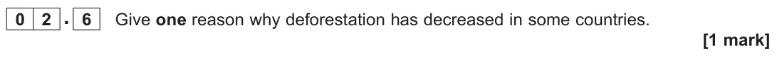 June 2022 Paper 1, question 02.6: Give one reason why deforestation has decreased in some countries. [1 mark]