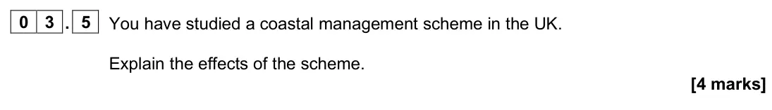 June 2024 Paper 1, question 03.5: You have studied a coastal management scheme in the UK. Explain the effects of the scheme. [4 marks]