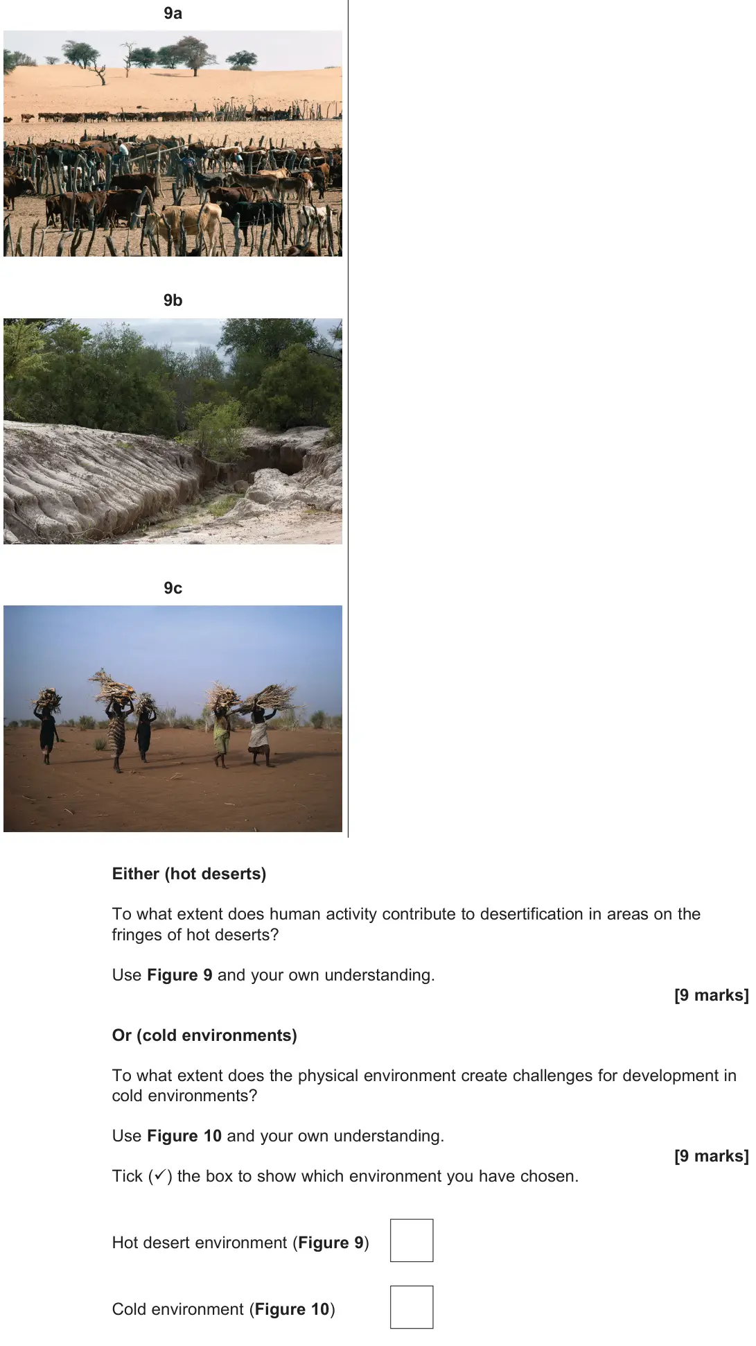 June 2025 Paper 1, question 02.10: 9a 9b 9c Either (hot deserts) To what extent does human activity contribute to desertification in areas on the fringes of hot deserts? Use Figure 9 and your own