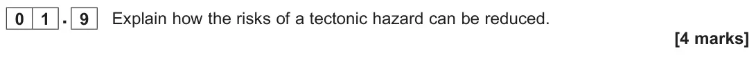 November 2020 Paper 1, question 01.9: Explain how the risks of a tectonic hazard can be reduced. [4 marks]