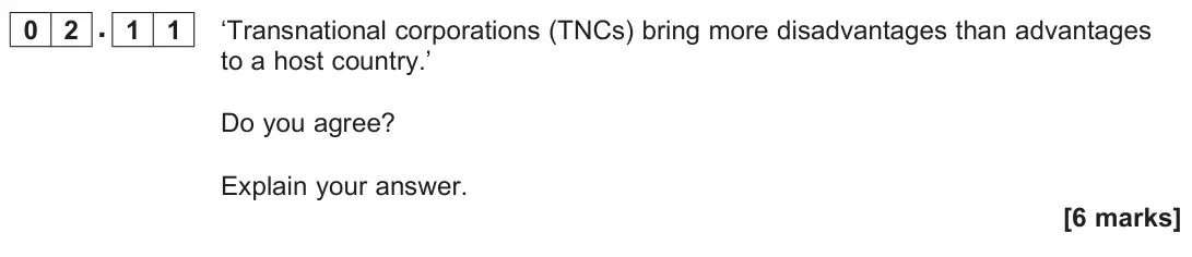 June 2022 Paper 2, question 02.11: ‘Transnational corporations (TNCs) bring more disadvantages than advantages to a host country.’ Do you agree? Explain your answer. [6 marks]