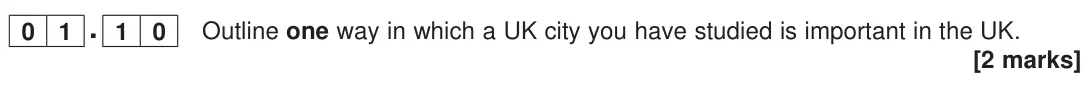 June 2023 Paper 2, question 01.10: Outline one way in which a UK city you have studied is important in the UK. [2 marks]