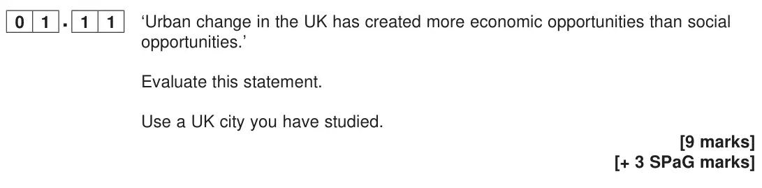 June 2023 Paper 2, question 01.11: ‘Urban change in the UK has created more economic opportunities than social opportunities.’ Evaluate this statement. Use a UK city you have studied. [9 marks]
