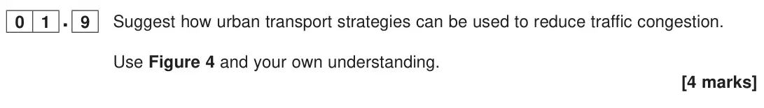 June 2023 Paper 2, question 01.9: Suggest how urban transport strategies can be used to reduce traffic congestion. Use Figure 4 and your own understanding. [4 marks]