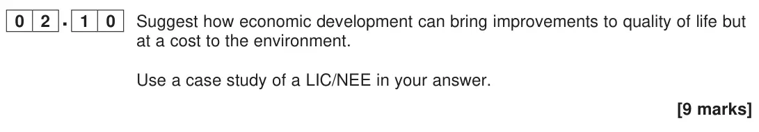 June 2023 Paper 2, question 02.10: Suggest how economic development can bring improvements to quality of life but at a cost to the environment. Use a case study of a LIC/NEE in your answer. [9 ma