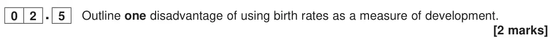 June 2023 Paper 2, question 02.5: Outline one disadvantage of using birth rates as a measure of development. [2 marks]