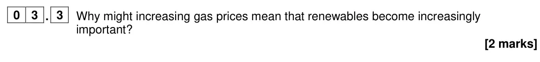 June 2024 Paper 2, question 03.3: Why might increasing gas prices mean that renewables become increasingly important? [2 marks]