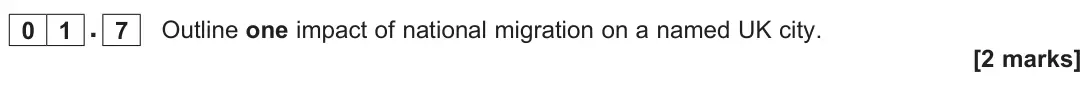June 2025 Paper 2, question 01.7: Outline one impact of national migration on a named UK city. [2 marks]