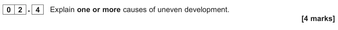 June 2025 Paper 2, question 02.4: Explain one or more causes of uneven development. [4 marks]