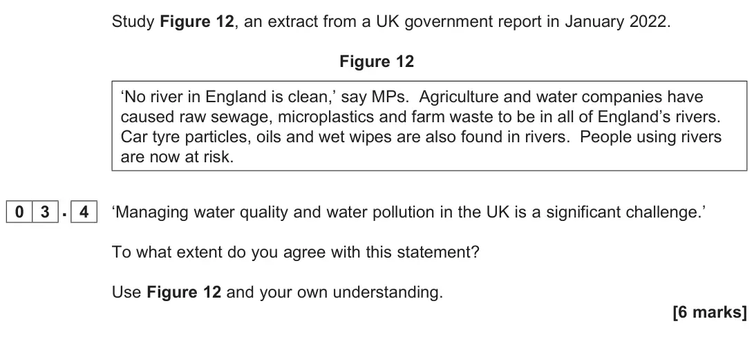June 2025 Paper 2, question 03.4: ‘Managing water quality and water pollution in the UK is a significant challenge.’ To what extent do you agree with this statement? Use Figure 12 and your own u
