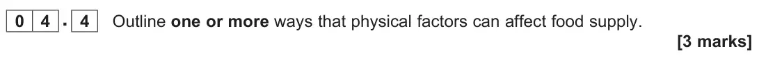 June 2025 Paper 2, question 04.4: Outline one or more ways that physical factors can affect food supply. [3 marks]